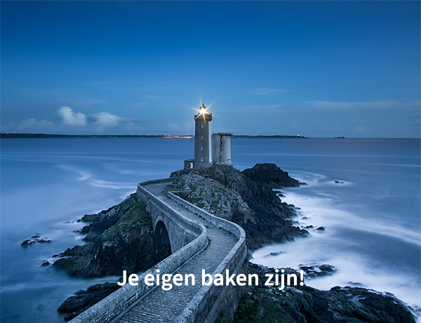 Je eigen baken zijn